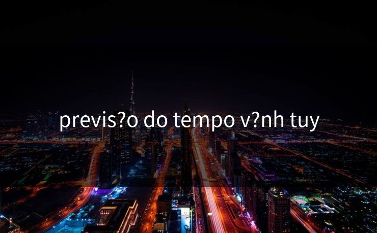 previs?o do tempo v?nh tuy